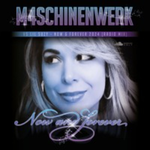 M4SCHINENWERK feat LiL SUZY - NOW & FOREVER 2024 (Radio Mix)