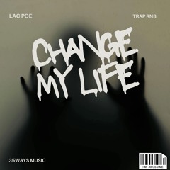 Lac Poe-Change My Life
