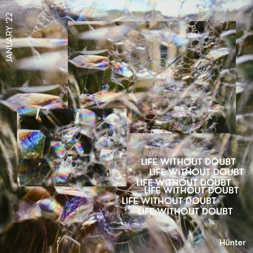 LIFE WITHOUT DOUBT - January 22'