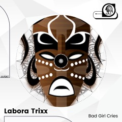 Labora Trixx - Bad Girl Cries  (Original Mix) - [ULR267]