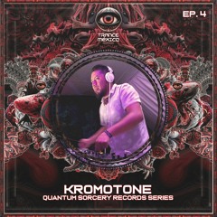 Kromotone / Quantum Sorcery Records Series Ep. 4 (Trance México)