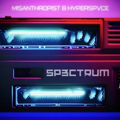 Misanthrospace & HYPERSPVCE - SP3CTRUM (Spectrum Edit)