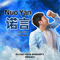 Nuo Yan 诺言 (DJ Ocyn & Snoopy Remix)