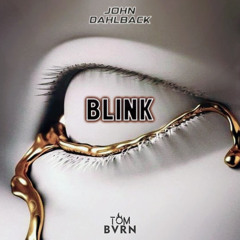 John Dahlback - Blink (TOM BVRN Remix)