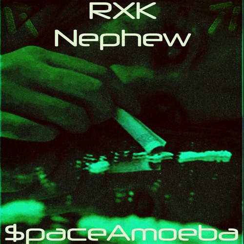 Rxk Nephew x $paceAmoeba - COOK MY DOPE