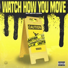 Watch How You Move Ft OG Wodie