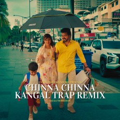 Chinna Chinna Kangal Trap Remix