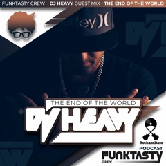 FunkTasty Crew #132 · DJ Heavy - Guest Mix : The End Of The World