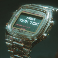MIDAS - Tick Tok