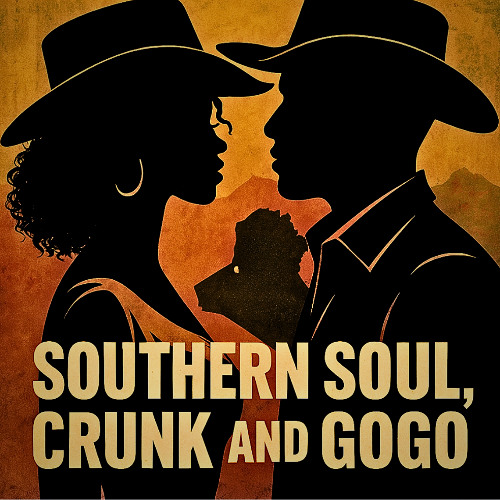 SOUTHERN SOUL , CRUNK AND GO GO