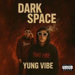 Yung Vibe- Dark Space (prod. Miller)