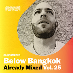 Below Bangkok - Already Mixed Vol.25 (Compiled & Mixed by Below Bangkok) (Continuous DJ Mix)