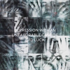 Depression with an Unfavorable Case of Bad Luck