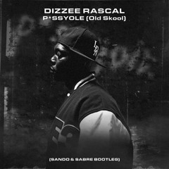Dizzee Rascal - P*ssyole' (Old Skool) (Sando & Sabre Bootleg)