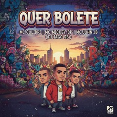 QUER BOLETE - MC COLIBRI_ MC MICKEY SP _ MC JOHN JB ( DJ IAGO SB)(MP3_160K).mp3