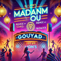 Madanm Ou Remix Gouyad By Dj Lion'S ft Missié KAKO Feat Tronixx