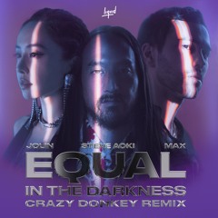 Steve Aoki, Jolin Tsai, MAX - Equal In The Darkness (Crazy Donkey Remix)