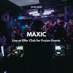 Maxic @Elfer Club for Fuzion Events // 01.03.2025