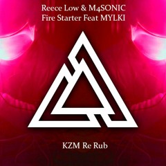 Reece Low & M4SONIC Fire Starter Feat MYLKI (KZM Re Rub)FREE DOWNLOAD