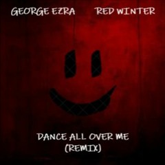 Dance All Over Me (Red Winter Remix)