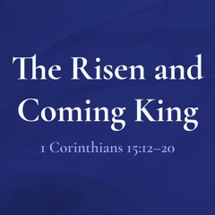 The Risen And Coming King