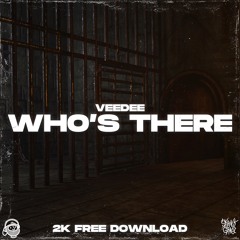 VEEDEE - WHO'S THERE (2K FREE DOWNLOAD)