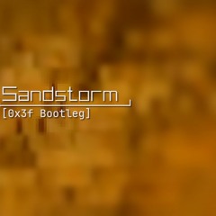 Sandstorm (0x3f Bootleg)