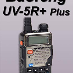 [READ] EBOOK 📥 Getting Started with the Baofeng UV-5R+ Plus by  allan Hall [EPUB KIN