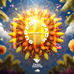 SUPER PACK FREE DOWNLOAD - Mashupões vol. 6 - Paula Pivatto #tribalhouse