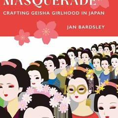 FULL✔️⚡(PDF) Maiko Masquerade: Crafting Geisha Girlhood in Japan