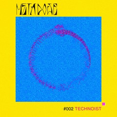 TECHNOIST - METADOSE002