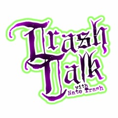 Trash Talk w/Nate Trash