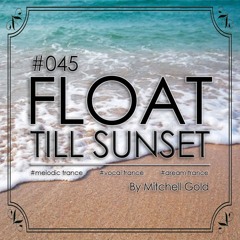 045 FLOAT Till Sunset (September '23)