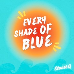 Every Shade Of Blue