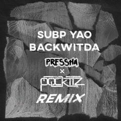 Subp Yao - Backwitda (Pressha X Pockitz Remix)