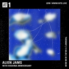Alien Jams with Hoshina Anniversary (NTS Radio)