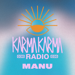 Karma Karma Radio 036 - Manu Guest Mix