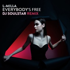 L-Milla - Everybody's Free (DJ Soulstar Remix Single Mix) #42 Afro House #8 Afro Hype