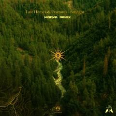 Last Heroes & Fractures - Sunlight (Morva Remix)