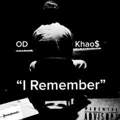 “I Remember” OD & KHAO$