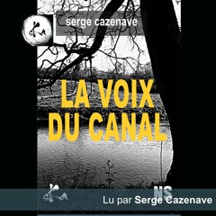 La voix du canal de Serge Cazenave