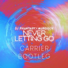 Murdock & DJ Phantasy - Never Letting Go (Carrier Bootleg) [Free DL]