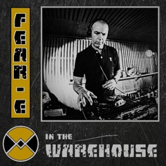 Warehouse Manifesto presents: FEAR-E In The Warehouse