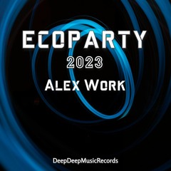 Alex Work - Ecoparty 2023 (Original Mix)
