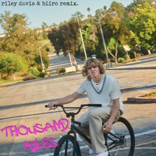 The Kid LAROI - Thousand Miles (Hiiro & riley davis Remix)