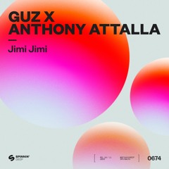 Guz + Anthony Attalla - Jimi Jimi [Spinnin Deep]