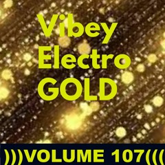 Vibey Electro GOLD )))VOLUME 107(((💥💥💥 Happy 2024💥💥💥