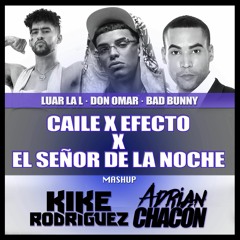 Caile x El Señor De La Noche x Efecto (Adrian Chacon & Kike Rodriguez Mashup)