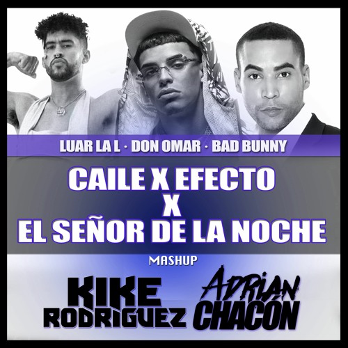 Caile x El Señor De La Noche x Efecto (Adrian Chacon & Kike Rodriguez Mashup)