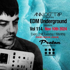 Analog Trip @  EDM Underground Sessions Vol114 | www.protonradio.com 12-11-2024
